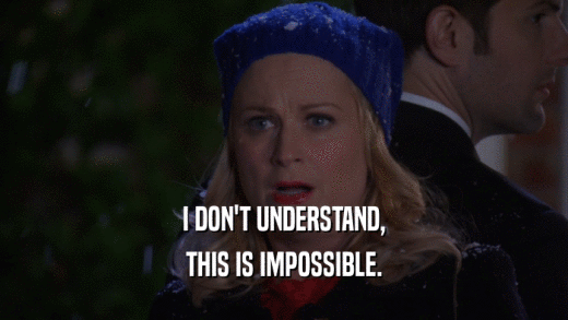 I DON'T UNDERSTAND, THIS IS IMPOSSIBLE. 