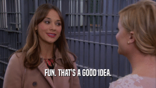 FUN. THAT'S A GOOD IDEA.  