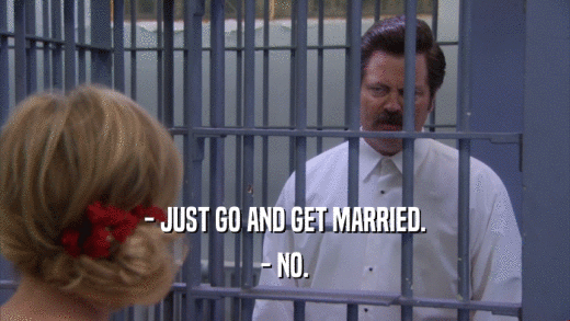 - JUST GO AND GET MARRIED. - NO. 
