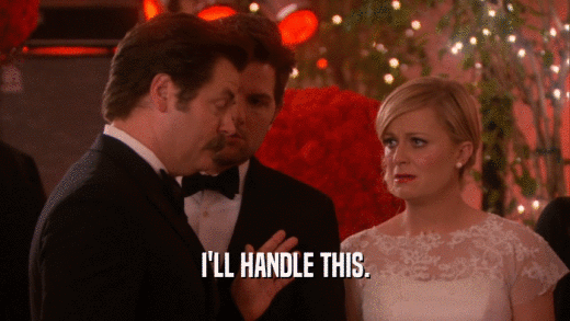 I'LL HANDLE THIS.  