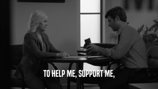 TO HELP ME, SUPPORT ME,  