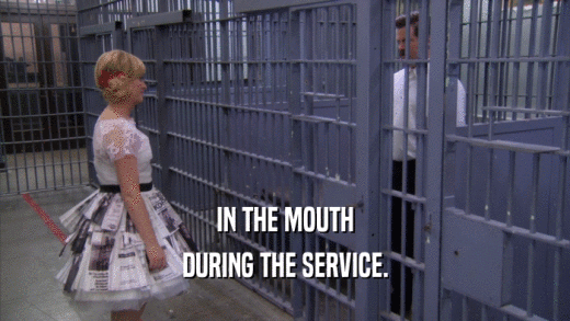 IN THE MOUTH DURING THE SERVICE. 