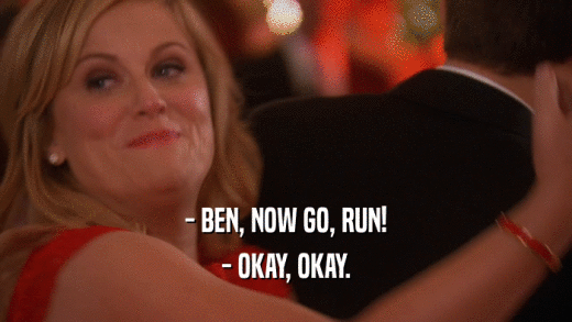 - BEN, NOW GO, RUN! - OKAY, OKAY. 