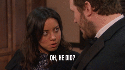 OH, HE DID?  