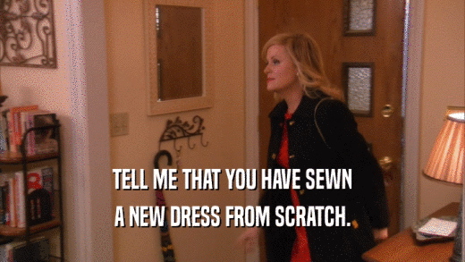 TELL ME THAT YOU HAVE SEWN A NEW DRESS FROM SCRATCH. 