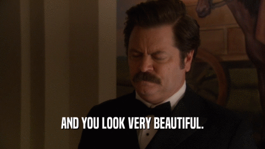 AND YOU LOOK VERY BEAUTIFUL.  