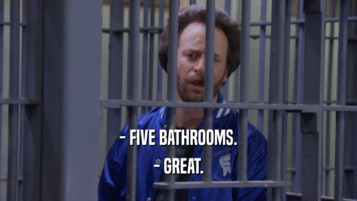 - FIVE BATHROOMS. - GREAT. 