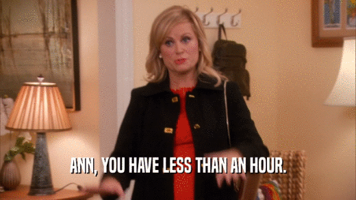 ANN, YOU HAVE LESS THAN AN HOUR.  