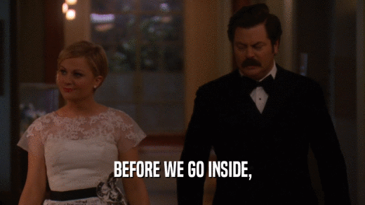 BEFORE WE GO INSIDE,  