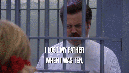 I LOST MY FATHER WHEN I WAS TEN, 