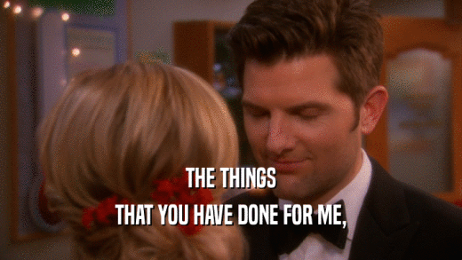 THE THINGS THAT YOU HAVE DONE FOR ME, 