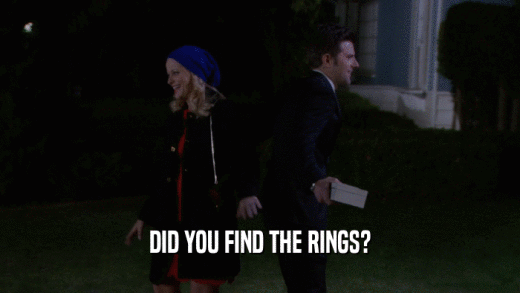 DID YOU FIND THE RINGS?  