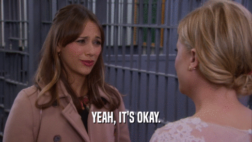 YEAH, IT'S OKAY.  