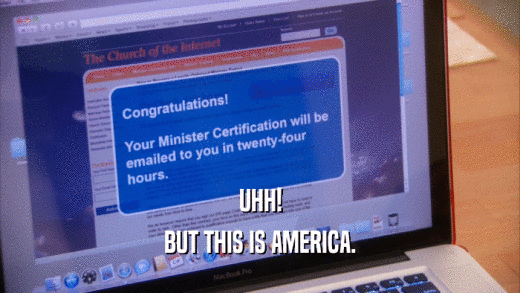 UHH! BUT THIS IS AMERICA. 