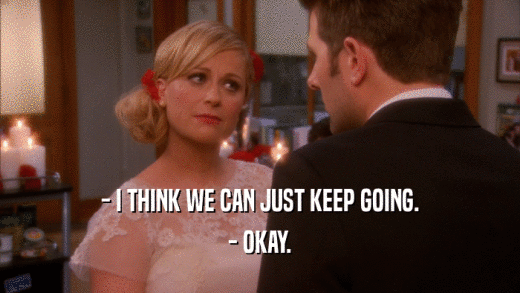 - I THINK WE CAN JUST KEEP GOING. - OKAY. 
