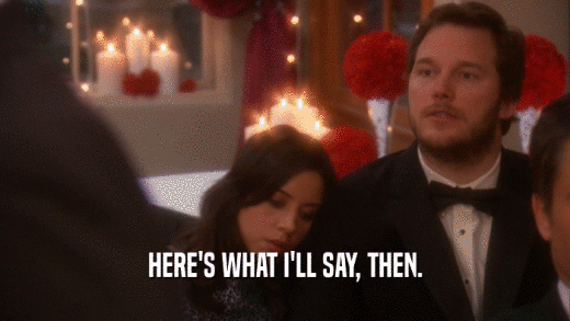 HERE'S WHAT I'LL SAY, THEN.  