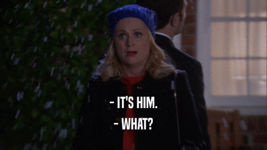 - IT'S HIM. - WHAT? 