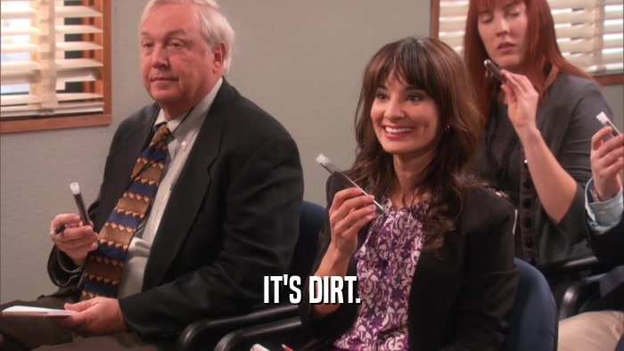 IT'S DIRT.  