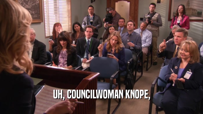 UH, COUNCILWOMAN KNOPE,  