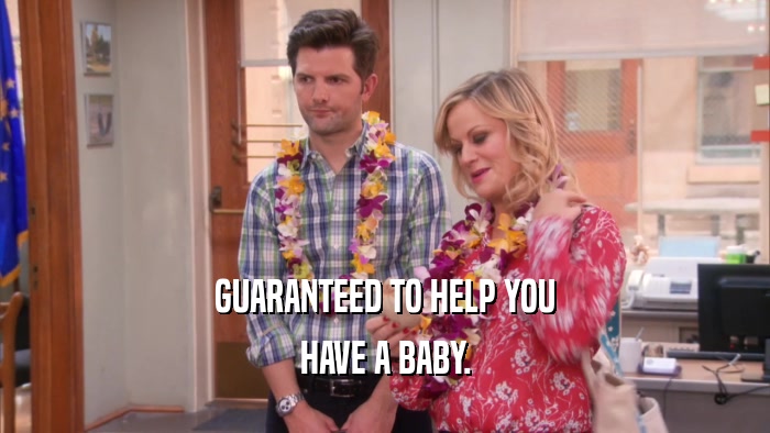 GUARANTEED TO HELP YOU HAVE A BABY. 