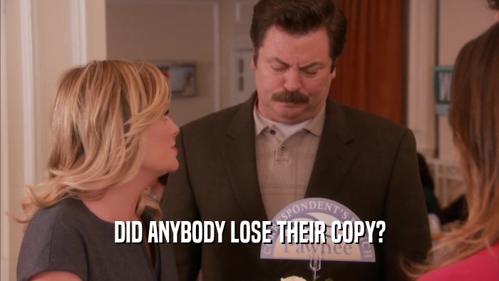 DID ANYBODY LOSE THEIR COPY?  