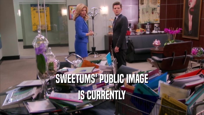 SWEETUMS' PUBLIC IMAGE IS CURRENTLY 