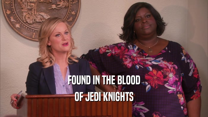 FOUND IN THE BLOOD OF JEDI KNIGHTS 