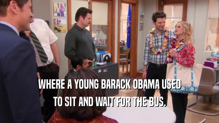 WHERE A YOUNG BARACK OBAMA USED TO SIT AND WAIT FOR THE BUS. 