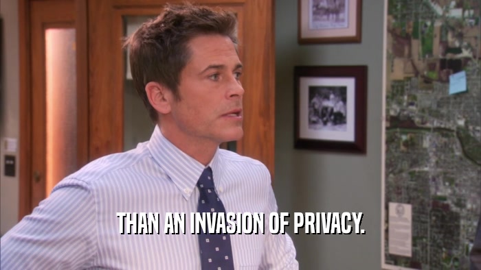THAN AN INVASION OF PRIVACY.  