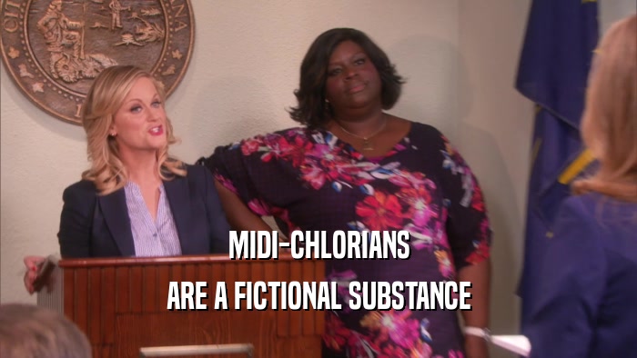 MIDI-CHLORIANS ARE A FICTIONAL SUBSTANCE 
