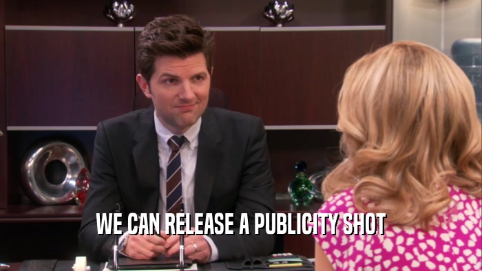 WE CAN RELEASE A PUBLICITY SHOT  