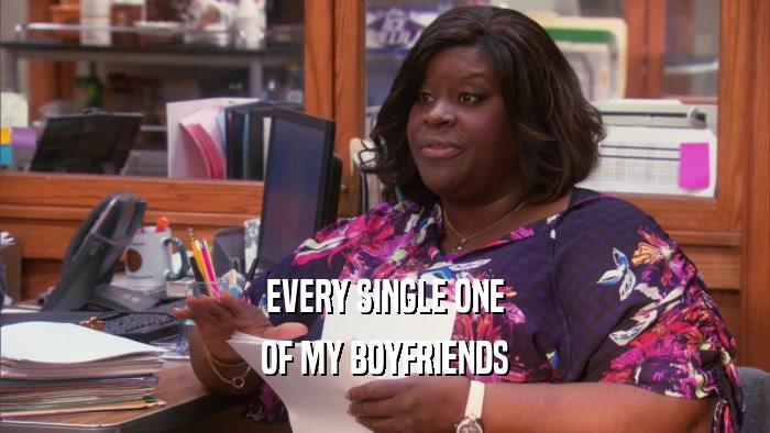 EVERY SINGLE ONE OF MY BOYFRIENDS 