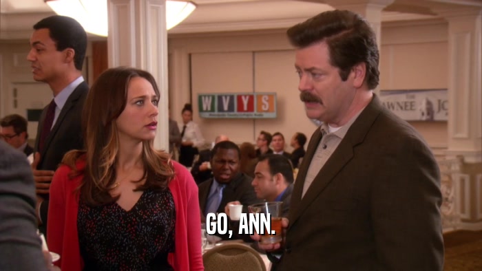 GO, ANN.  