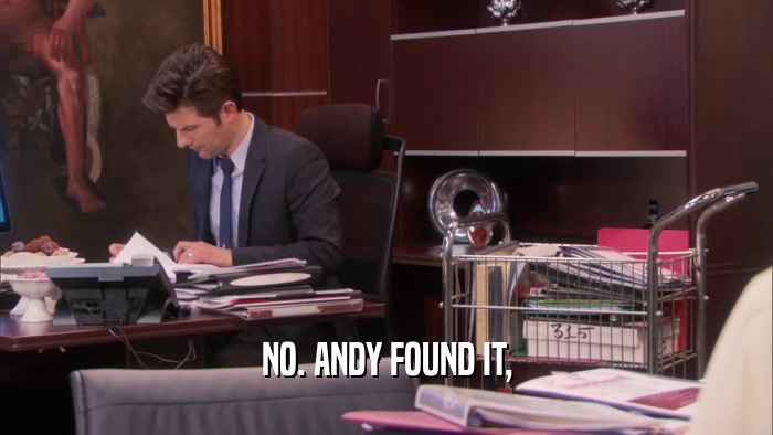 NO. ANDY FOUND IT,  