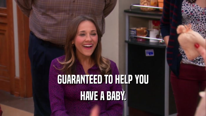 GUARANTEED TO HELP YOU HAVE A BABY. 