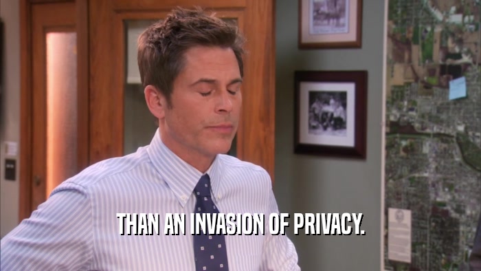 THAN AN INVASION OF PRIVACY.  