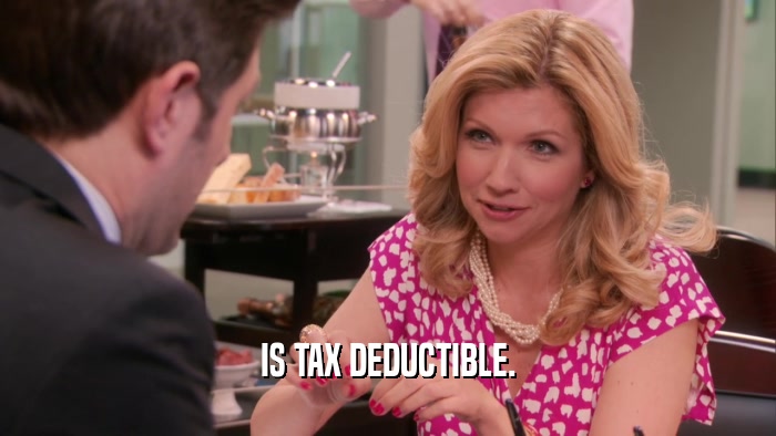 IS TAX DEDUCTIBLE.  