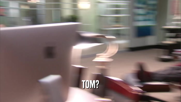TOM?  