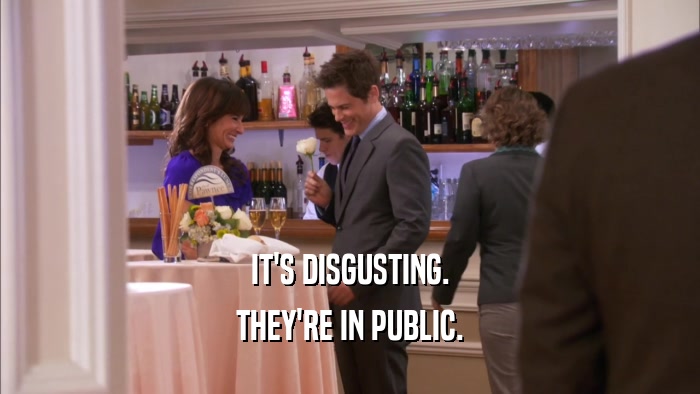 IT'S DISGUSTING. THEY'RE IN PUBLIC. 