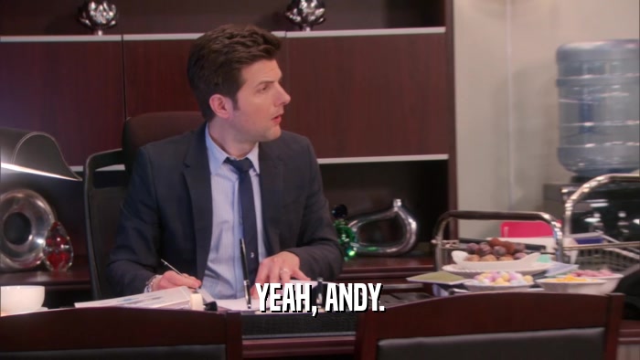 YEAH, ANDY.  
