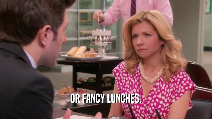 OR FANCY LUNCHES.
  