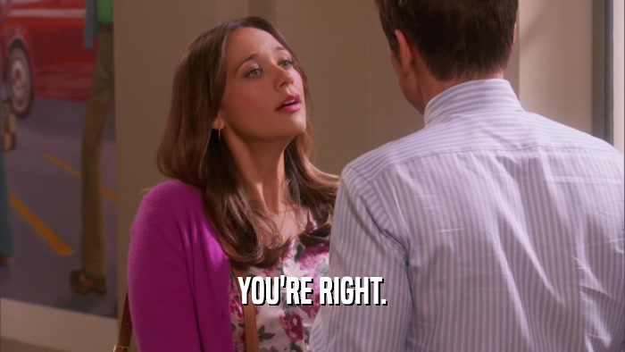 YOU'RE RIGHT.  