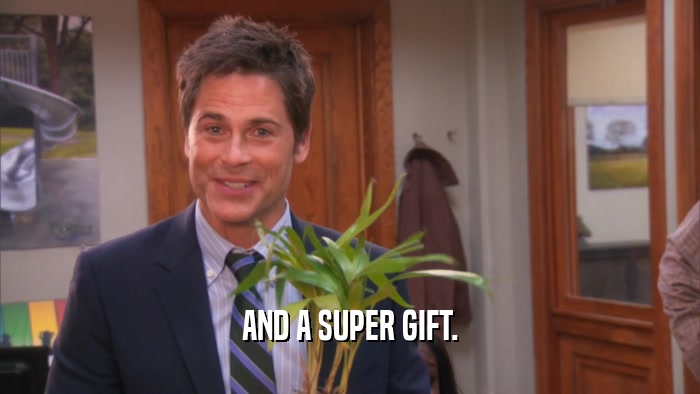 AND A SUPER GIFT.  
