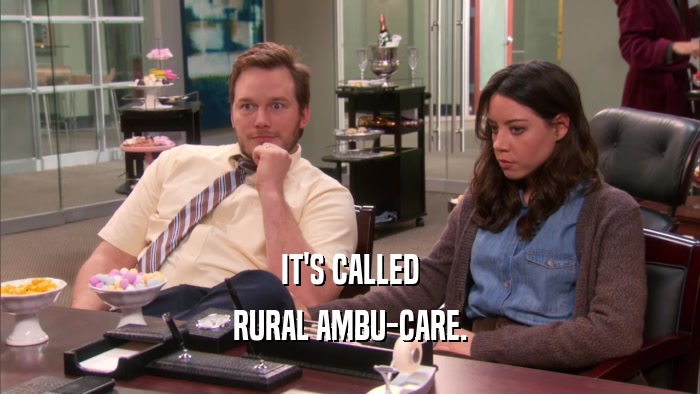 IT'S CALLED RURAL AMBU-CARE. 