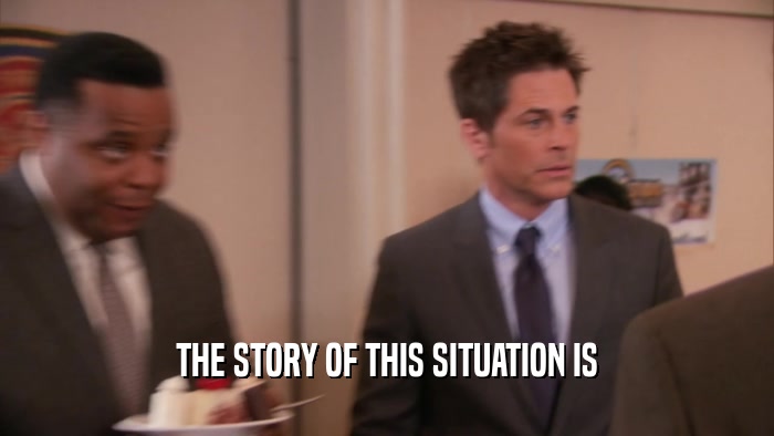 THE STORY OF THIS SITUATION IS  