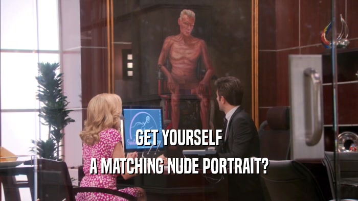 GET YOURSELF A MATCHING NUDE PORTRAIT? 