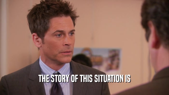 THE STORY OF THIS SITUATION IS  