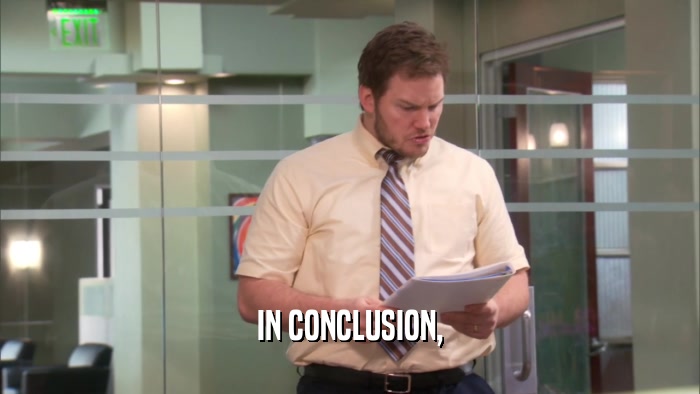 IN CONCLUSION,  