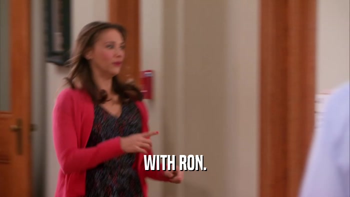 WITH RON.  