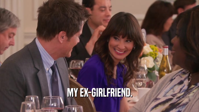 MY EX-GIRLFRIEND.  